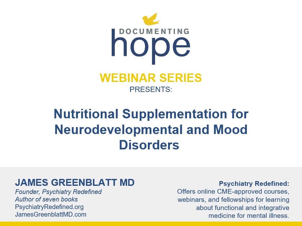 Nutritional Supplementation for Neurodevelopmental and Mood Disorders with James Greenblatt MD