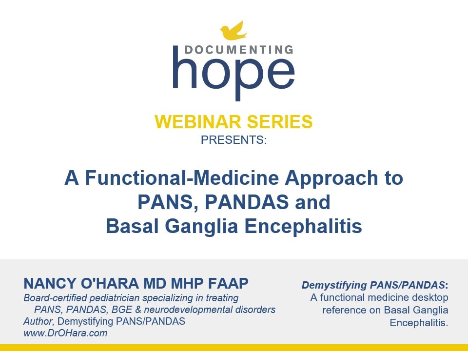 A Functional-Medicine Approach to PANS, PANDAS and Basal Ganglia Encephalitis with Nancy O'Hara MD