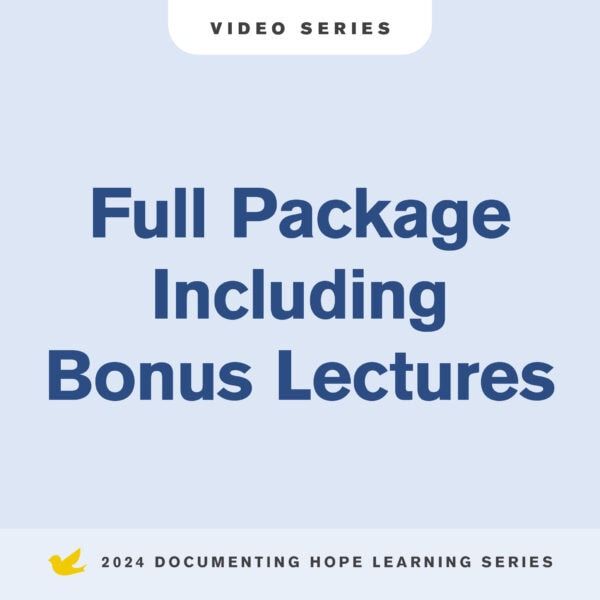 2024 Documenting Hope Learning Series - Full Package Including Bonus Lectures