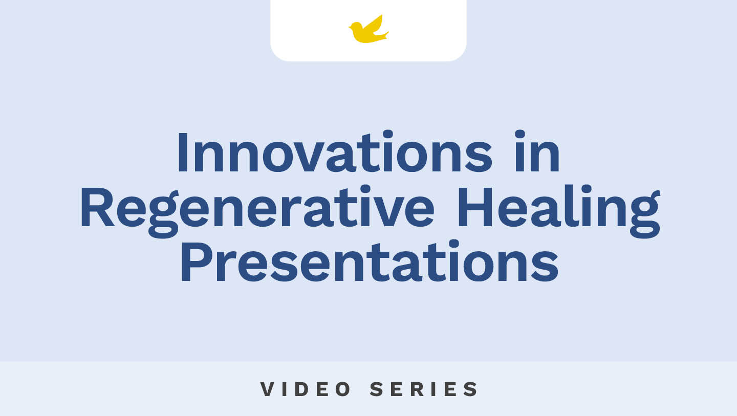 Innovations in Regenerative Healing Presentations